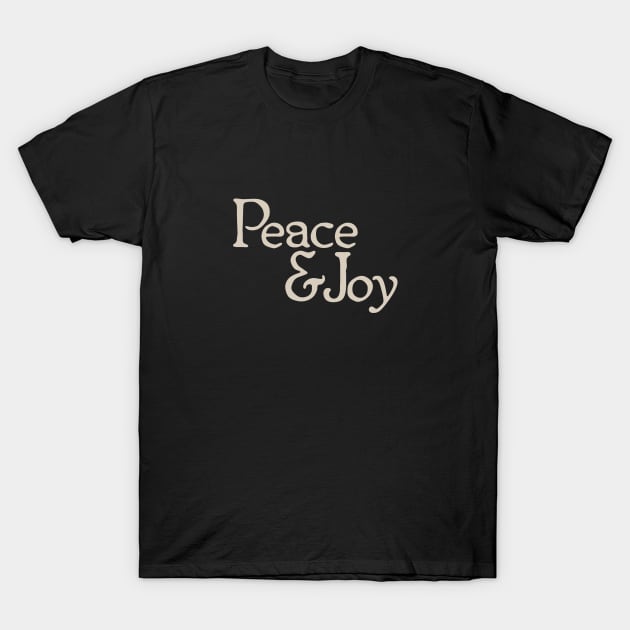 Peace & Joy T-Shirt by calebfaires